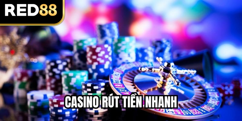 Top Casino Rút Tiền Nhanh, Thanh Toán Chuẩn Từng Giây
