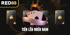 Tiến Lên Miền Nam – Hướng Dẫn Anh Em Chơi Hiệu Quả 2026