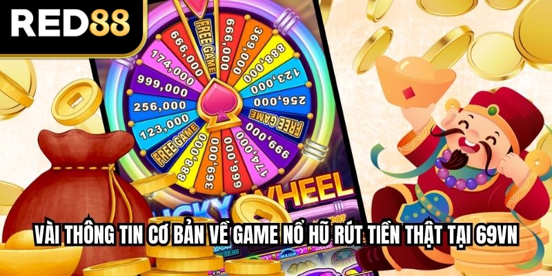 Vài thông tin cơ bản về game Nổ Hũ Rút Tiền Thật tại RED88