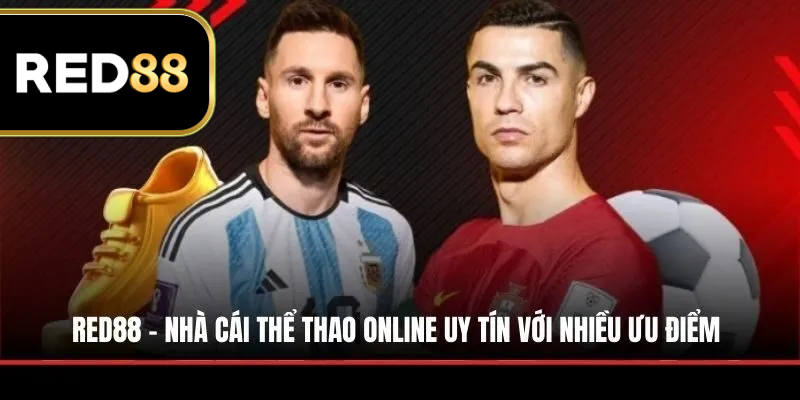 RED88 là nhà cái thể thao online uy tín với nhiều ưu điểm khi tham gia