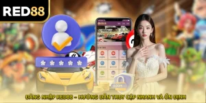 ĐĂNG NHẬP RED88 – Hướng Dẫn Truy Cập Nhanh Và Ổn Định