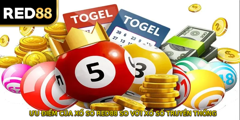 Ưu điểm của XỔ SỐ RED88 so với xổ số truyền thống